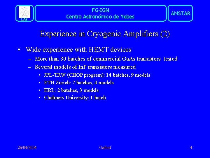 FG-IGN Centro Astronómico de Yebes CAY AMSTAR Experience in Cryogenic Amplifiers (2) • Wide