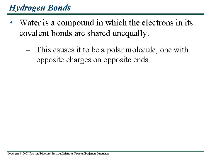 Hydrogen Bonds • Water is a compound in which the electrons in its covalent