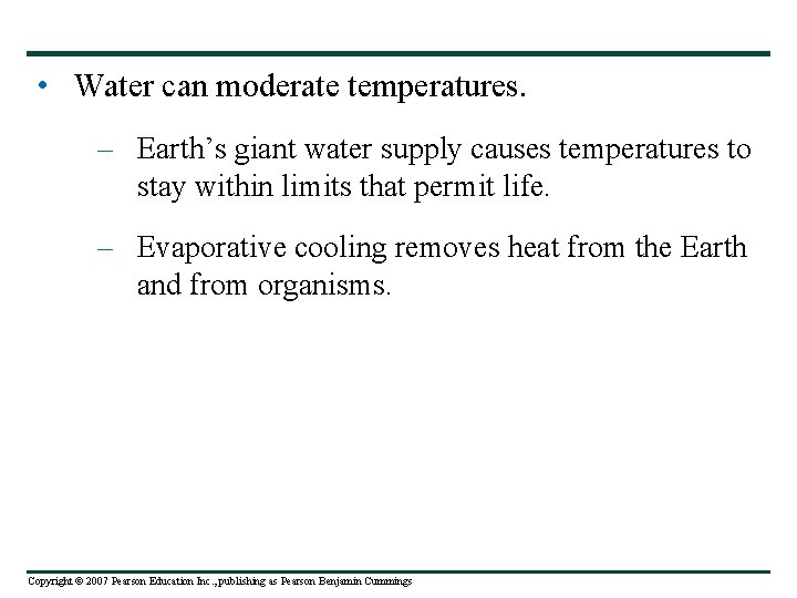  • Water can moderate temperatures. – Earth’s giant water supply causes temperatures to
