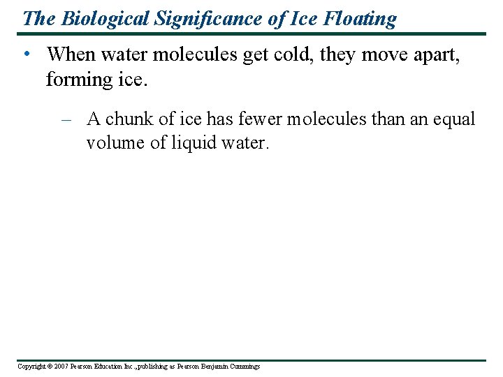 The Biological Significance of Ice Floating • When water molecules get cold, they move