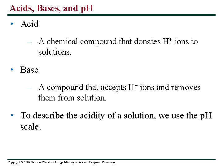 Acids, Bases, and p. H • Acid – A chemical compound that donates H+