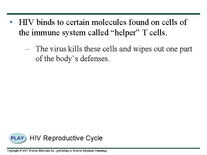  • HIV binds to certain molecules found on cells of the immune system