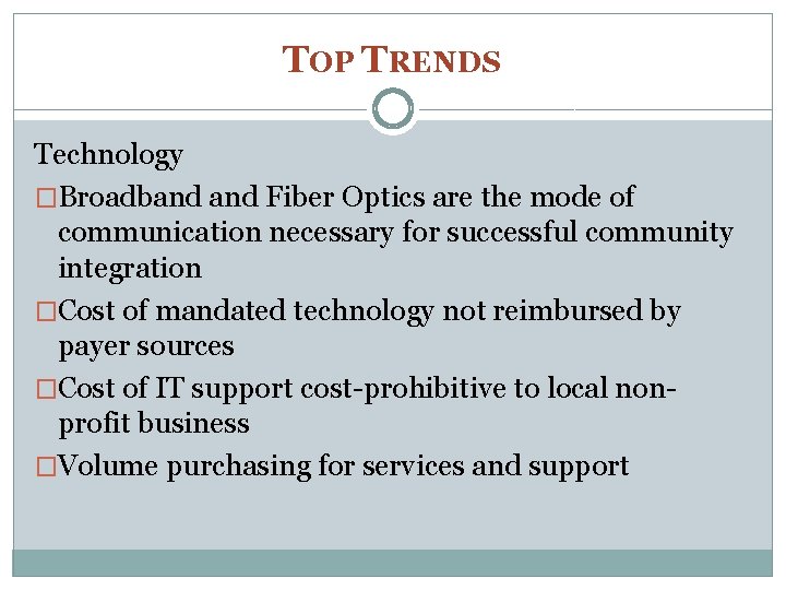 TOP TRENDS Technology �Broadband Fiber Optics are the mode of communication necessary for successful