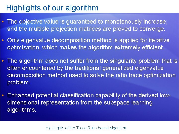 Highlights of our algorithm • The objective value is guaranteed to monotonously increase; and