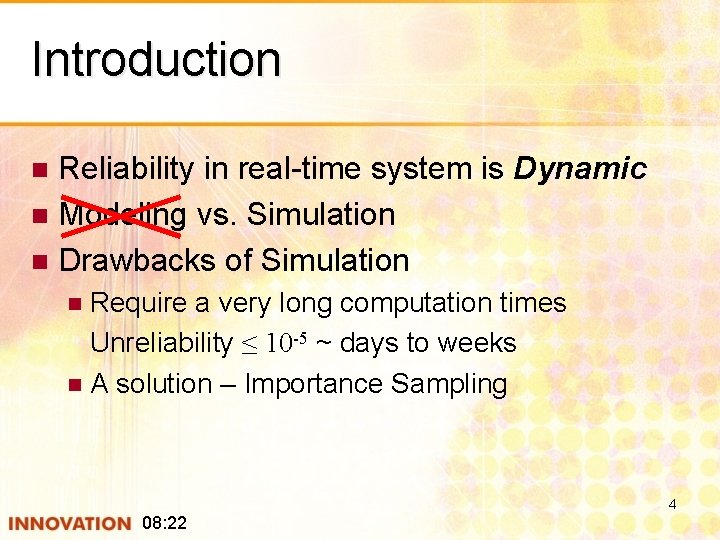 Introduction Reliability in real-time system is Dynamic n Modeling vs. Simulation n Drawbacks of