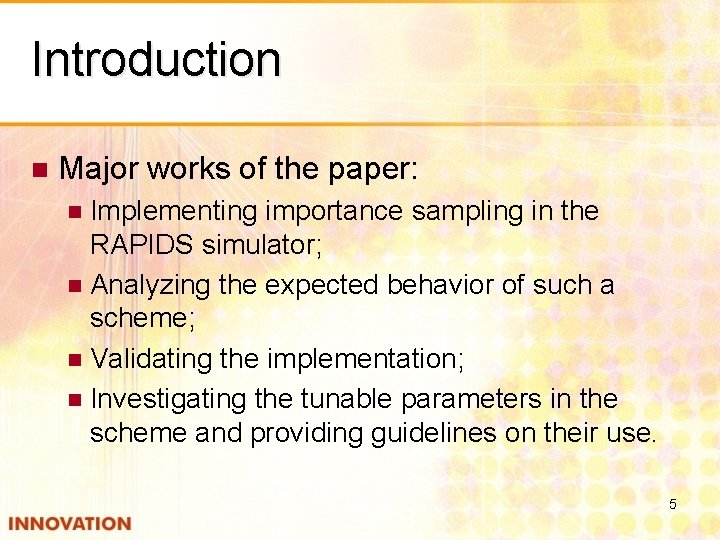 Introduction n Major works of the paper: Implementing importance sampling in the RAPIDS simulator;