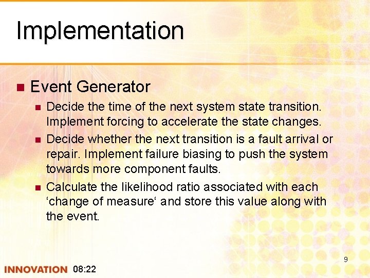 Implementation n Event Generator n n n Decide the time of the next system