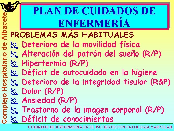 Complejo Hospitalario de Albacete PLAN DE CUIDADOS DE ENFERMERÍA PROBLEMAS MÁS HABITUALES Ï Deterioro