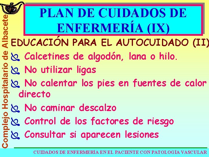 Complejo Hospitalario de Albacete PLAN DE CUIDADOS DE ENFERMERÍA (IX) EDUCACIÓN PARA EL AUTOCUIDADO