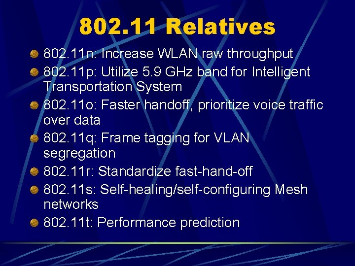802. 11 Relatives 802. 11 n: Increase WLAN raw throughput 802. 11 p: Utilize