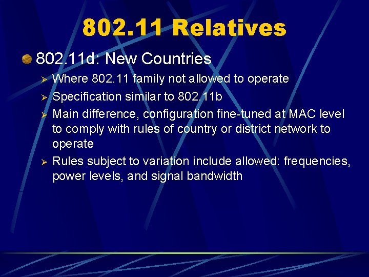 802. 11 Relatives 802. 11 d: New Countries Ø Ø Where 802. 11 family