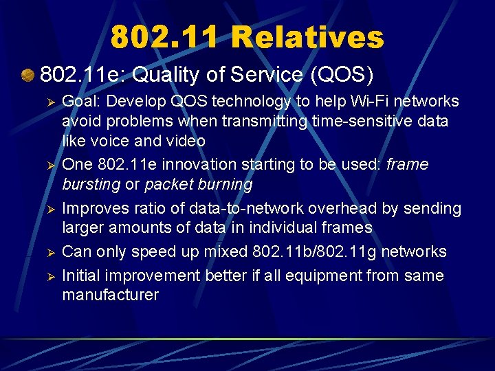 802. 11 Relatives 802. 11 e: Quality of Service (QOS) Ø Ø Ø Goal:
