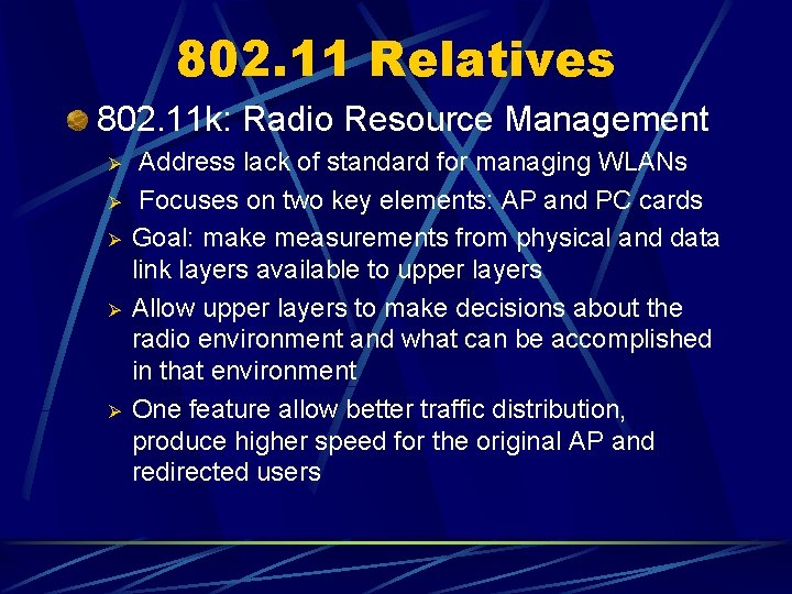 802. 11 Relatives 802. 11 k: Radio Resource Management Ø Ø Ø Address lack