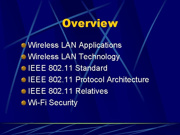 Overview Wireless LAN Applications Wireless LAN Technology IEEE 802. 11 Standard IEEE 802. 11