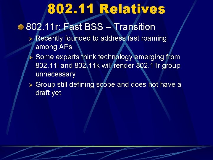 802. 11 Relatives 802. 11 r: Fast BSS – Transition Ø Ø Ø Recently