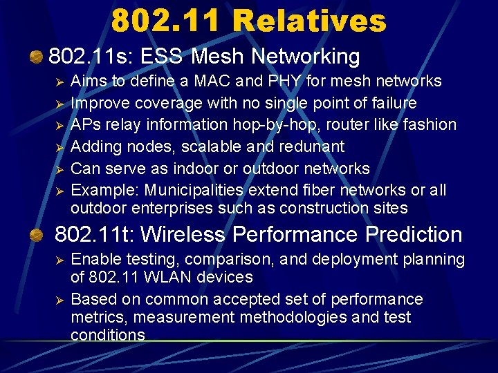 802. 11 Relatives 802. 11 s: ESS Mesh Networking Ø Ø Ø Aims to