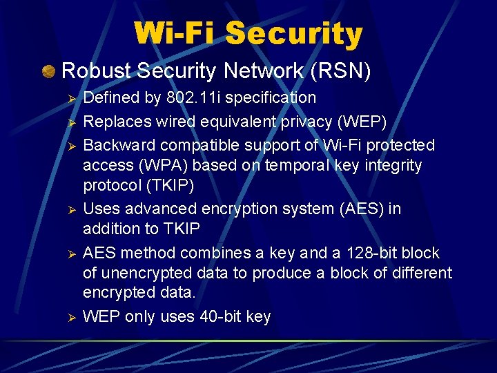 Wi-Fi Security Robust Security Network (RSN) Ø Ø Ø Defined by 802. 11 i