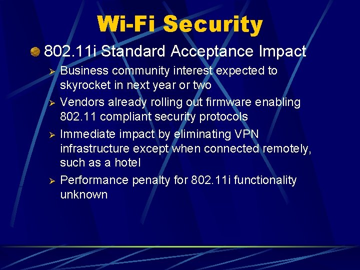 Wi-Fi Security 802. 11 i Standard Acceptance Impact Ø Ø Business community interest expected