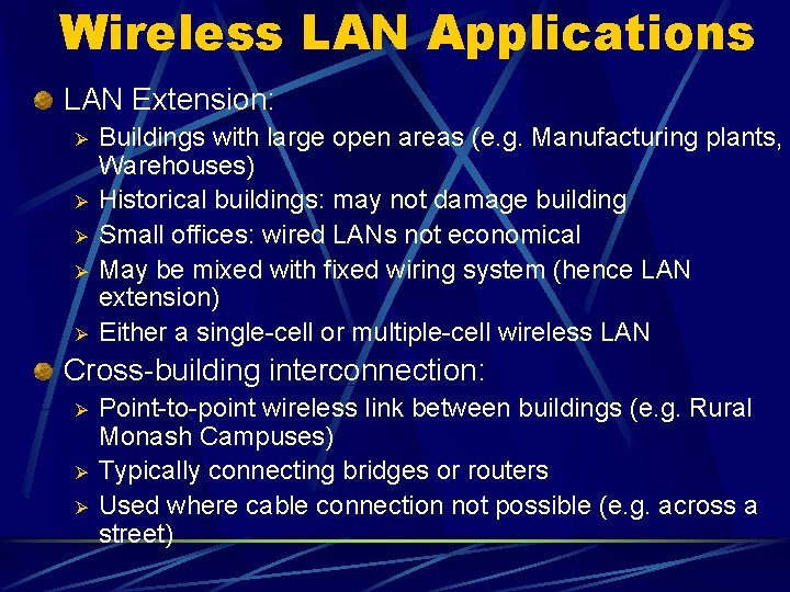 Wireless LAN Applications LAN Extension: Ø Ø Ø Buildings with large open areas (e.