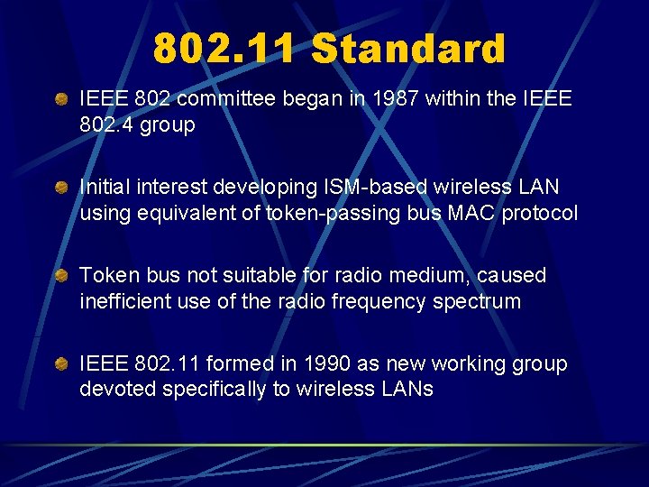 802. 11 Standard IEEE 802 committee began in 1987 within the IEEE 802. 4