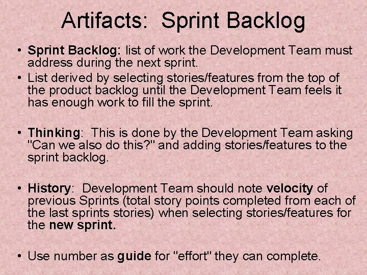 Artifacts: Sprint Backlog • Sprint Backlog: list of work the Development Team must address