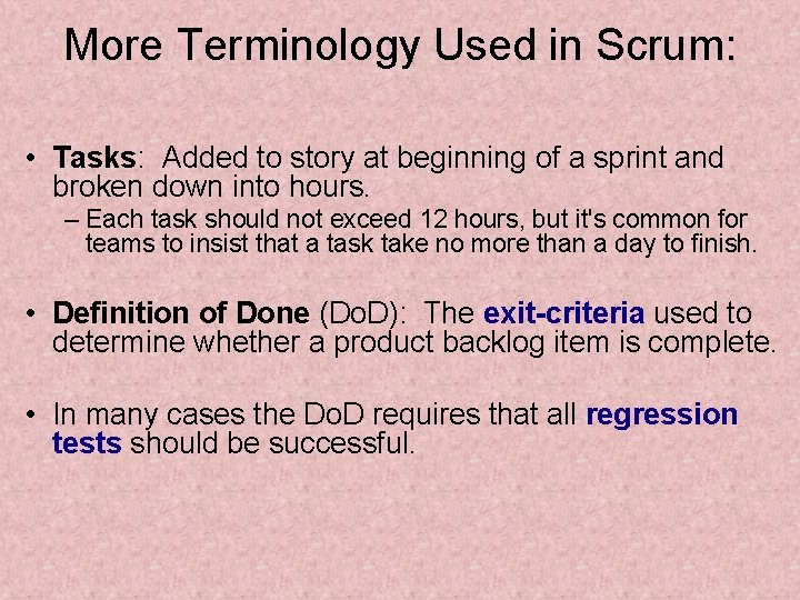 More Terminology Used in Scrum: • Tasks: Added to story at beginning of a