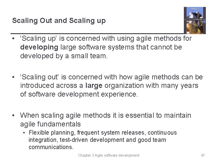 Scaling Out and Scaling up • ‘Scaling up’ is concerned with using agile methods