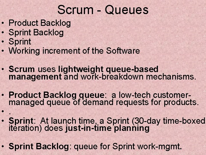 Scrum - Queues • • Product Backlog Sprint Working increment of the Software •
