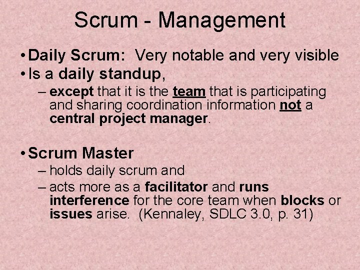 Scrum - Management • Daily Scrum: Very notable and very visible • Is a