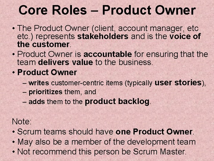 Core Roles – Product Owner • The Product Owner (client, account manager, etc. )