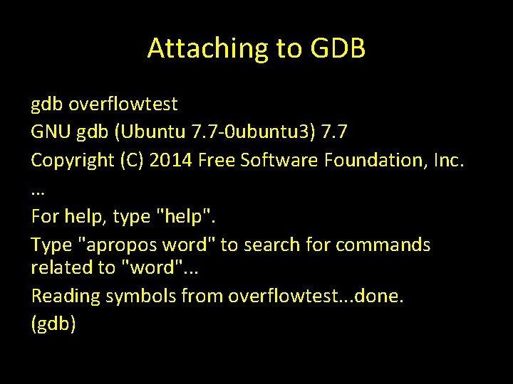 Attaching to GDB gdb overflowtest GNU gdb (Ubuntu 7. 7 -0 ubuntu 3) 7.