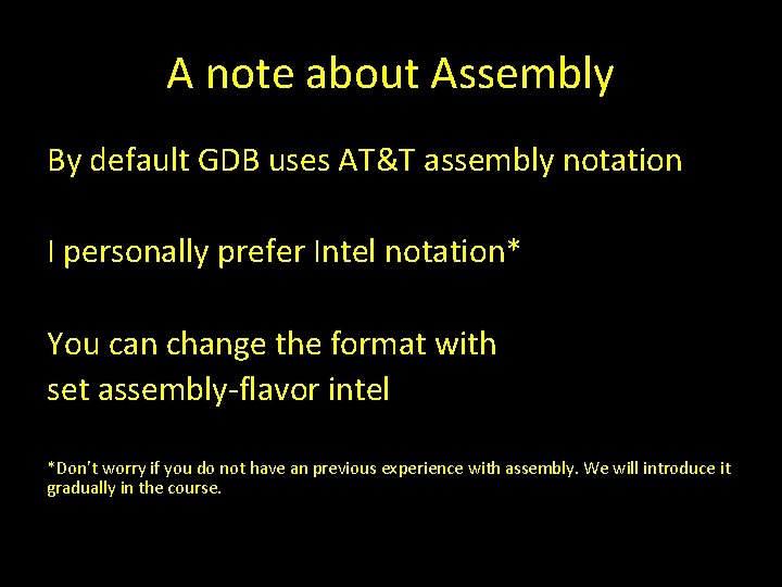 A note about Assembly By default GDB uses AT&T assembly notation I personally prefer