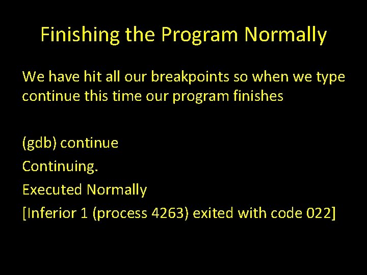 Finishing the Program Normally We have hit all our breakpoints so when we type