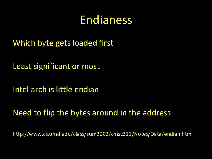 Endianess Which byte gets loaded first Least significant or most Intel arch is little