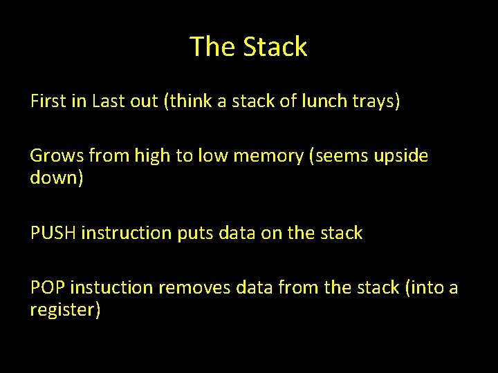 The Stack First in Last out (think a stack of lunch trays) Grows from