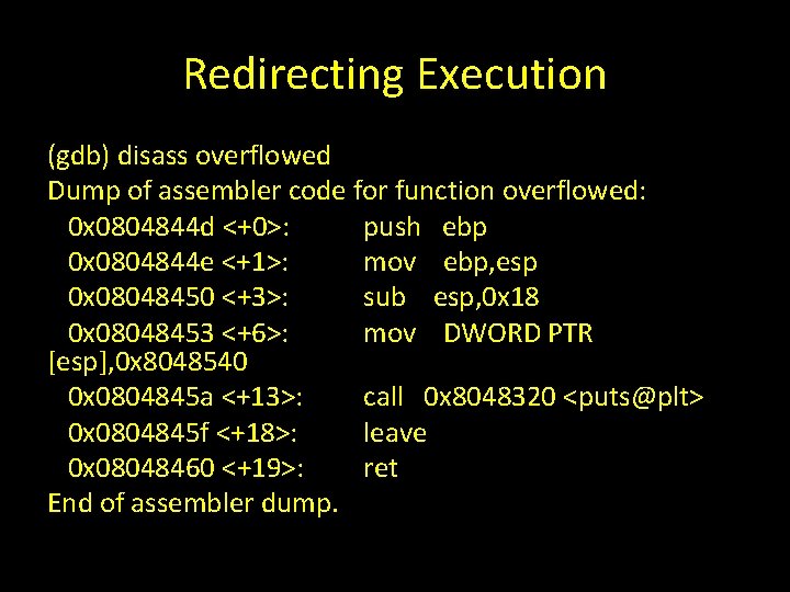 Redirecting Execution (gdb) disass overflowed Dump of assembler code for function overflowed: 0 x