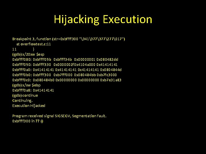 Hijacking Execution Breakpoint 3, function (str=0 xbffff 300 "341377277�17") at overflowtest. c: 11 11