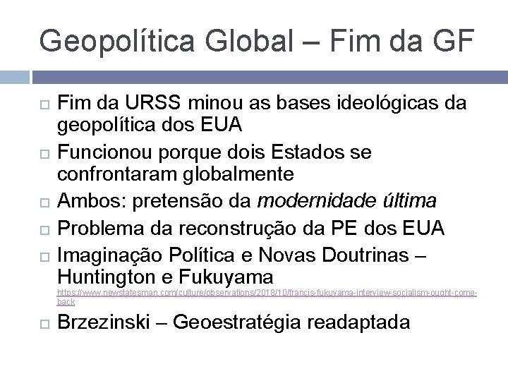 Geopolítica Global – Fim da GF Fim da URSS minou as bases ideológicas da