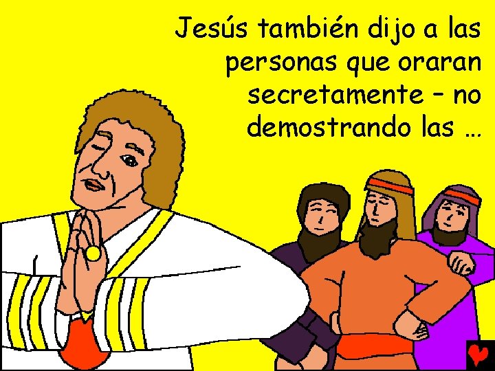 Jesús también dijo a las personas que oraran secretamente – no demostrando las …