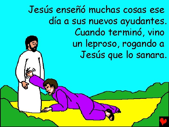 Jesús enseñó muchas cosas ese día a sus nuevos ayudantes. Cuando terminó, vino un