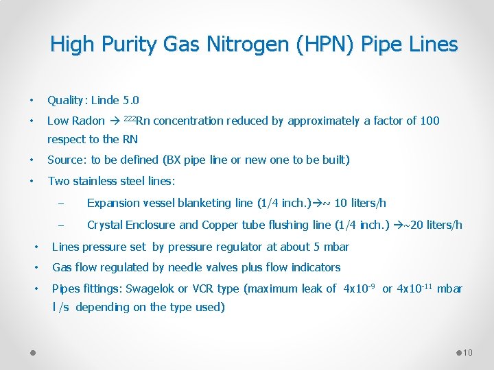 High Purity Gas Nitrogen (HPN) Pipe Lines • Quality: Linde 5. 0 • Low