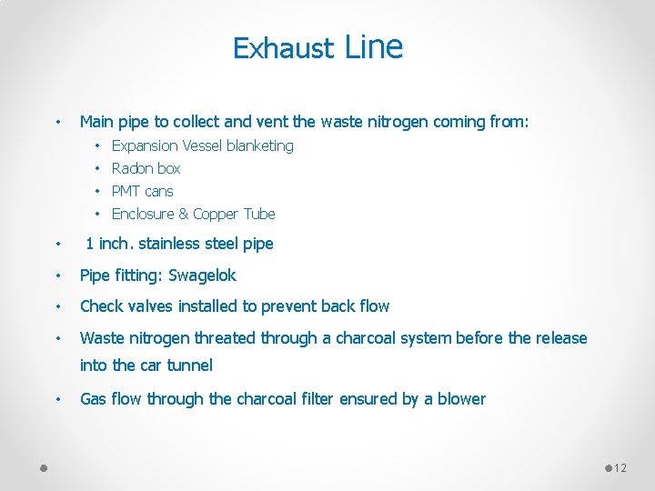 Exhaust Line • Main pipe to collect and vent the waste nitrogen coming from: