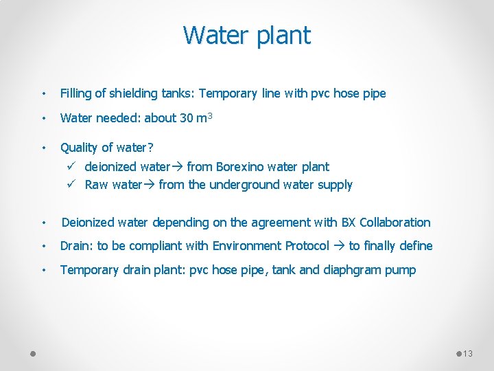 Water plant • Filling of shielding tanks: Temporary line with pvc hose pipe •