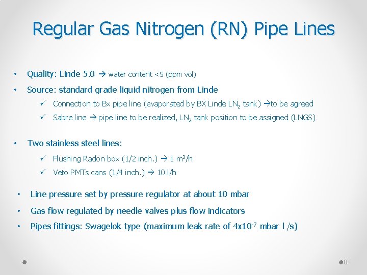 Regular Gas Nitrogen (RN) Pipe Lines • Quality: Linde 5. 0 water content <5