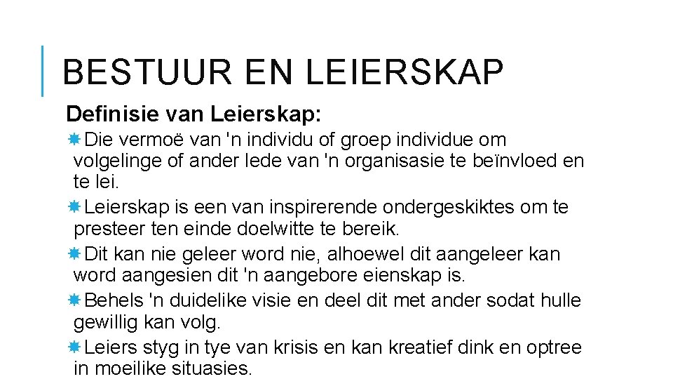 BESTUUR EN LEIERSKAP Definisie van Leierskap: Die vermoë van 'n individu of groep individue