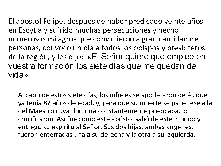 El apóstol Felipe, después de haber predicado veinte años en Escytia y sufrido muchas