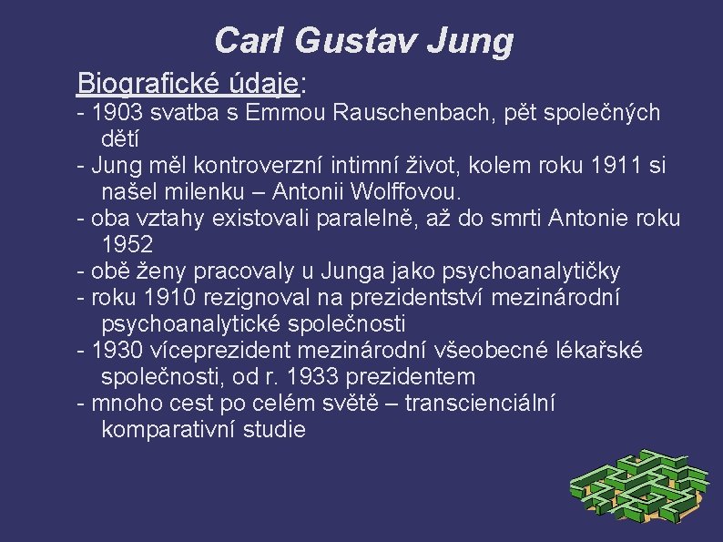 Carl Gustav Jung Biografické údaje: - 1903 svatba s Emmou Rauschenbach, pět společných dětí