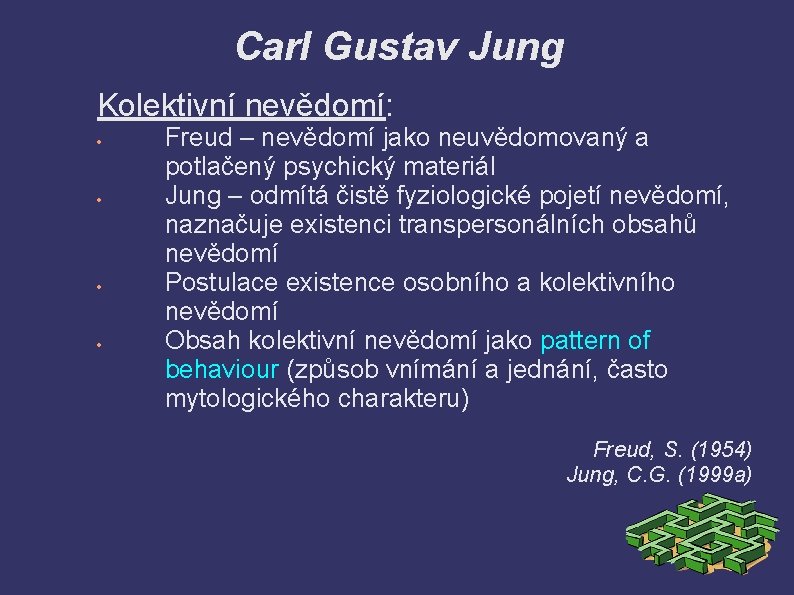Carl Gustav Jung Kolektivní nevědomí: Freud – nevědomí jako neuvědomovaný a potlačený psychický materiál