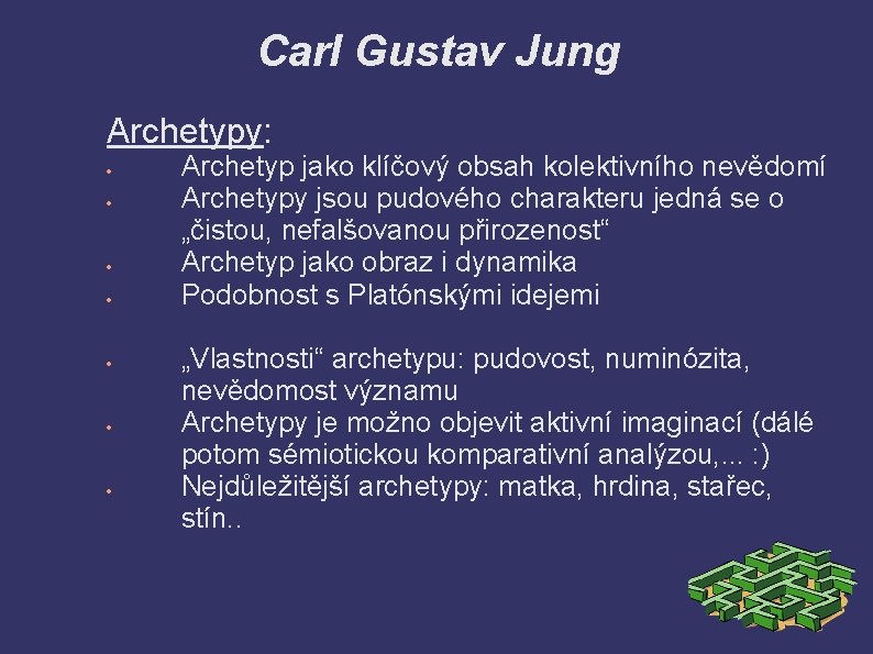 Carl Gustav Jung Archetypy: Archetyp jako klíčový obsah kolektivního nevědomí Archetypy jsou pudového charakteru
