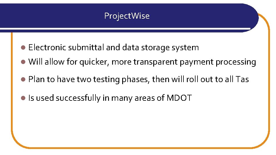 Project. Wise l Electronic submittal and data storage system l Will allow for quicker,